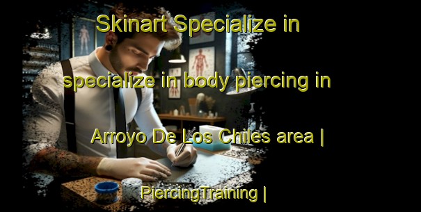 Skinart Specialize in specialize in body piercing in Arroyo De Los Chiles area | PiercingTraining | PiercingClasses | SkinartTraining-Mexico